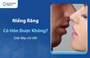 Niềng Răng Có Hôn Được Không? Hôn Như Thế Nào Là Đúng?