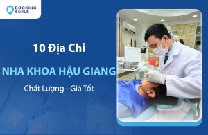 10 Nha Khoa Hậu Giang Chất Lượng Tốt - Giá Phải Chăng