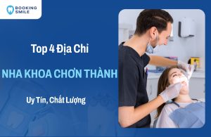 Top 4 Nha Khoa Chơn Thành Chất Lượng, Được Đánh Giá Cao