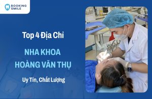 4 Nha Khoa Hoàng Văn Thụ Chất Lượng Hàng Đầu