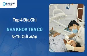 Top 4 Nha Khoa Trà Cú Được Đánh Giá Cao Về Chất Lượng